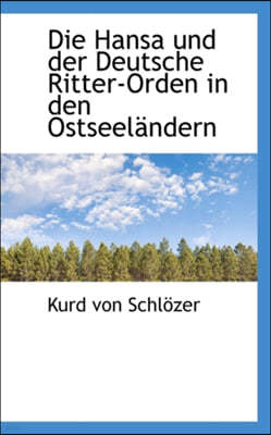 Die Hansa Und Der Deutsche Ritter-Orden in Den Ostseelandern