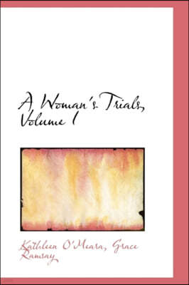 A Woman's Trials, Volume I