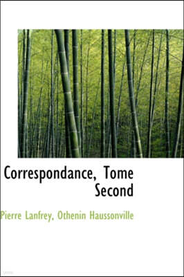 Correspondance, Tome Second