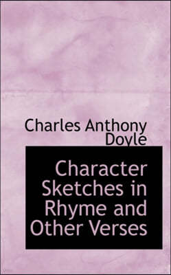 Character Sketches in Rhyme and Other Verses