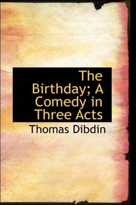 The Birthday; A Comedy in Three Acts