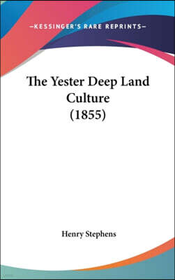The Yester Deep Land Culture (1855)