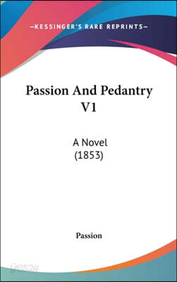 Passion And Pedantry V1
