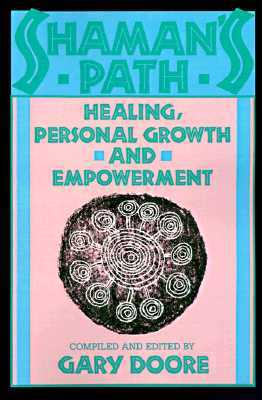 Shaman's Path: Healing, Personal Growth, and Empowerment