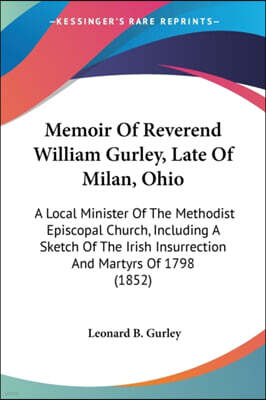 Kessinger Publishing Co Memoir Of Reverend William Gurley, Late Of Milan, Ohio