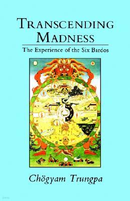 Transcending Madness: The Experience of the Six Bardos