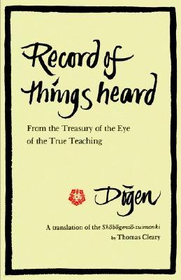 Record of Things Heard: From the Treasury of the Eye of the True Teaching