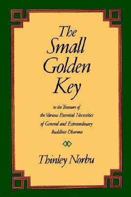 The Small Golden Key: To the Treasure of the Various Essential Necessities of General and Extraordinar y Buddhist Dharma