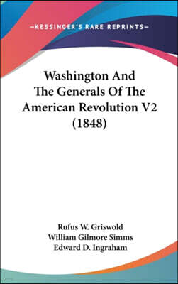 Washington And The Generals Of The American Revolution V2 (1848)