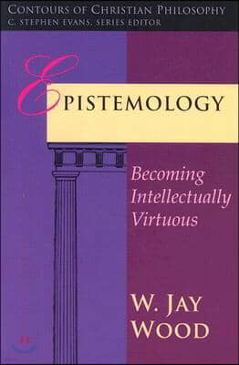 Epistemology: Becoming Intellectually Virtuous