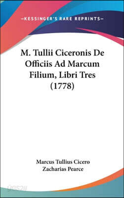 M. Tullii Ciceronis De Officiis Ad Marcum Filium, Libri Tres (1778)