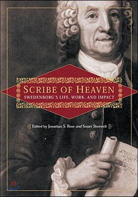 Scribe of Heaven: Swedenborg's Life, Work, and Impact