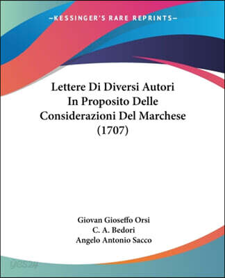 Lettere Di Diversi Autori In Proposito Delle Considerazioni Del Marchese (1707)