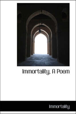 Immortality, a Poem - 예스24