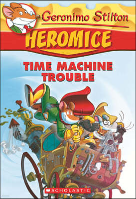 Geronimo Stilton Heromice #07 : Time Machine Trouble