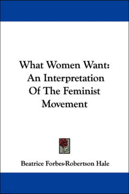 What Women Want: An Interpretation of the Feminist Movement