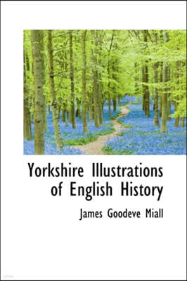 Yorkshire Illustrations of English History