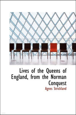 Lives of the Queens of England, from the Norman Conquest