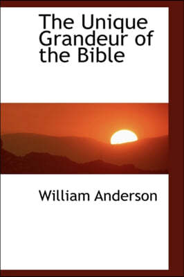 The Unique Grandeur of the Bible