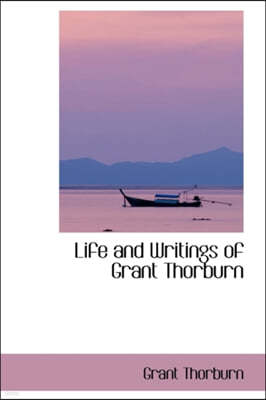 Life and Writings of Grant Thorburn