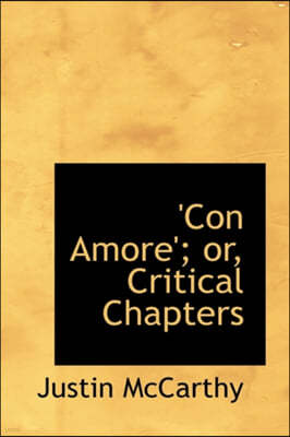 'con Amore'; Or, Critical Chapters