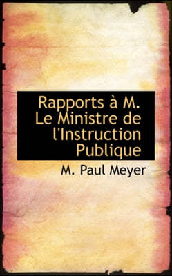 Rapports M. Le Ministre de L'Instruction Publique