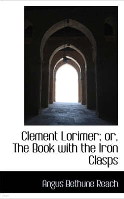 Clement Lorimer; Or, the Book with the Iron Clasps