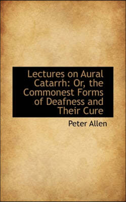 Lectures on Aural Catarrh