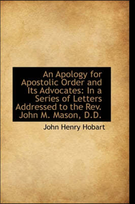 An Apology for Apostolic Order and Its Advocates