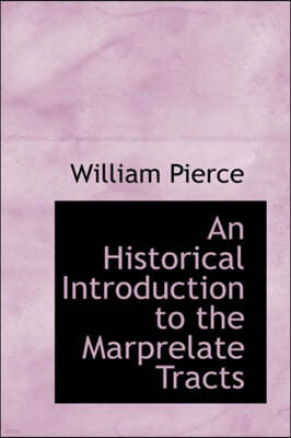 An Historical Introduction to the Marprelate Tracts