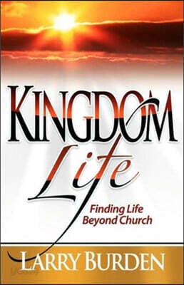 Kingdom Life: Finding Life Beyond Church