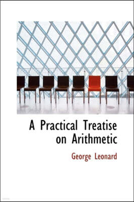 A Practical Treatise on Arithmetic