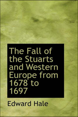 The Fall of the Stuarts and Western Europe from 1678 to 1697