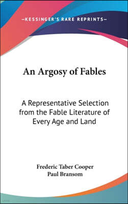 An Argosy of Fables: A Representative Selection from the Fable Literature of Every Age and Land