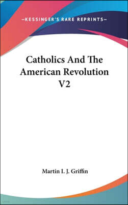 CATHOLICS AND THE AMERICAN REVOLUTION V2
