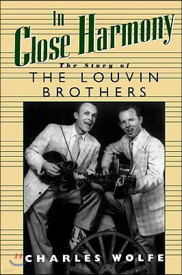 In Close Harmony: The Story of the Louvin Brothers