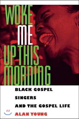 Woke Me Up This Morning: Black Gospel Singers and the Gospel Life