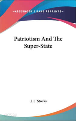 PATRIOTISM AND THE SUPER-STATE
