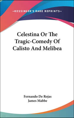 Celestina or the Tragic-Comedy of Calisto and Melibea