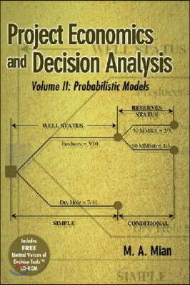 Project Economics and Decision Analysis, Volume 2: Probabilistic Models