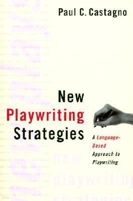 New Playwriting Strategies: A Language-Based Approach to Playwriting