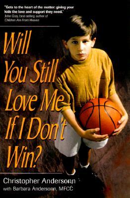 Will You Still Love Me If I Don't Win?: A Guide for Parents of Young Athletes