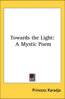 The TOWARDS THE LIGHT: A MYSTIC POEM