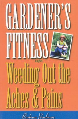 Gardener's Fitness: Weeding Out the Aches and Pains