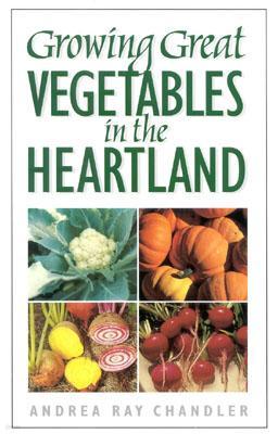 Growing Great Vegetables in the Heartland