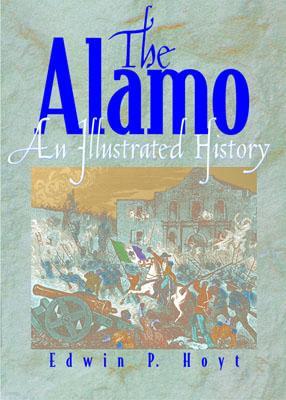 The Alamo: An Illustrated History