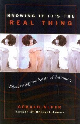 Knowing If It's the Real Thing: Discovering the Roots of Intimacy