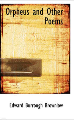 BiblioLife Orpheus and Other Poems