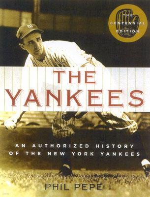 The Yankees: An Authorized History of the New York Yankees Centennial Edition