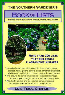 The Southern Gardener's Book Of Lists: The Best Plants for All Your Needs, Wants, and Whims